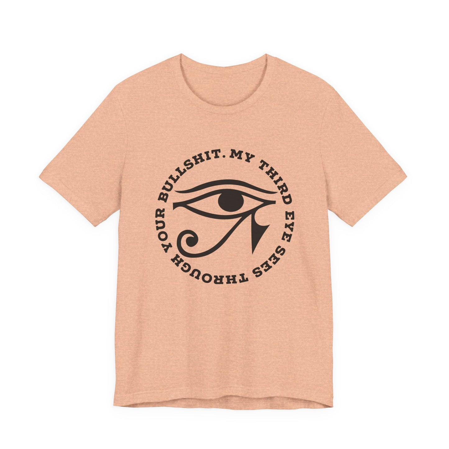 “My Third Eye Sees Through Your Bullshit” Eye of Horus Graphic Tee