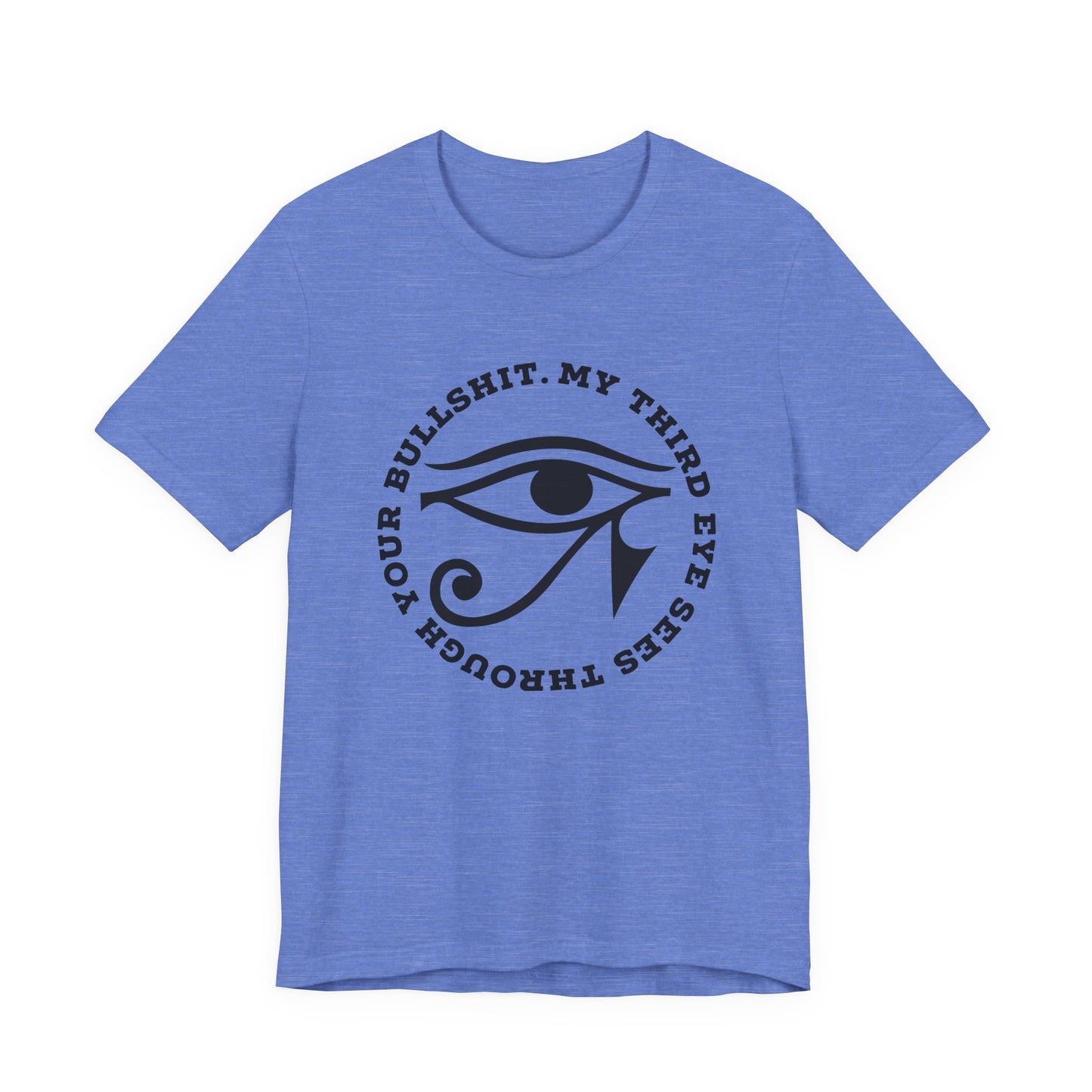 “My Third Eye Sees Through Your Bullshit” Eye of Horus Graphic Tee