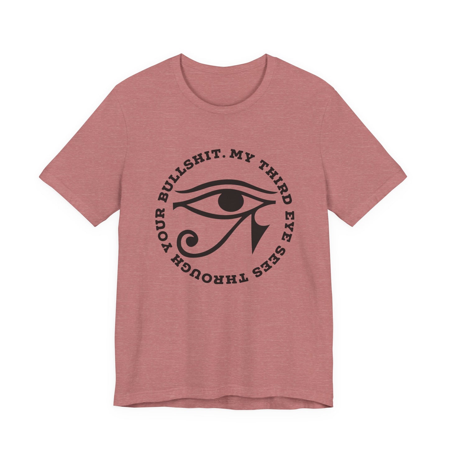 “My Third Eye Sees Through Your Bullshit” Eye of Horus Graphic Tee