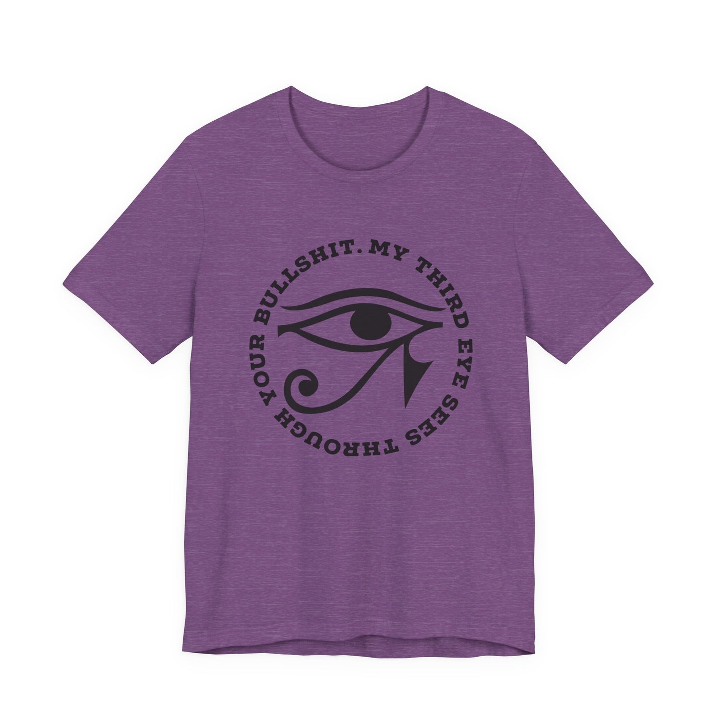 “My Third Eye Sees Through Your Bullshit” Eye of Horus Graphic Tee
