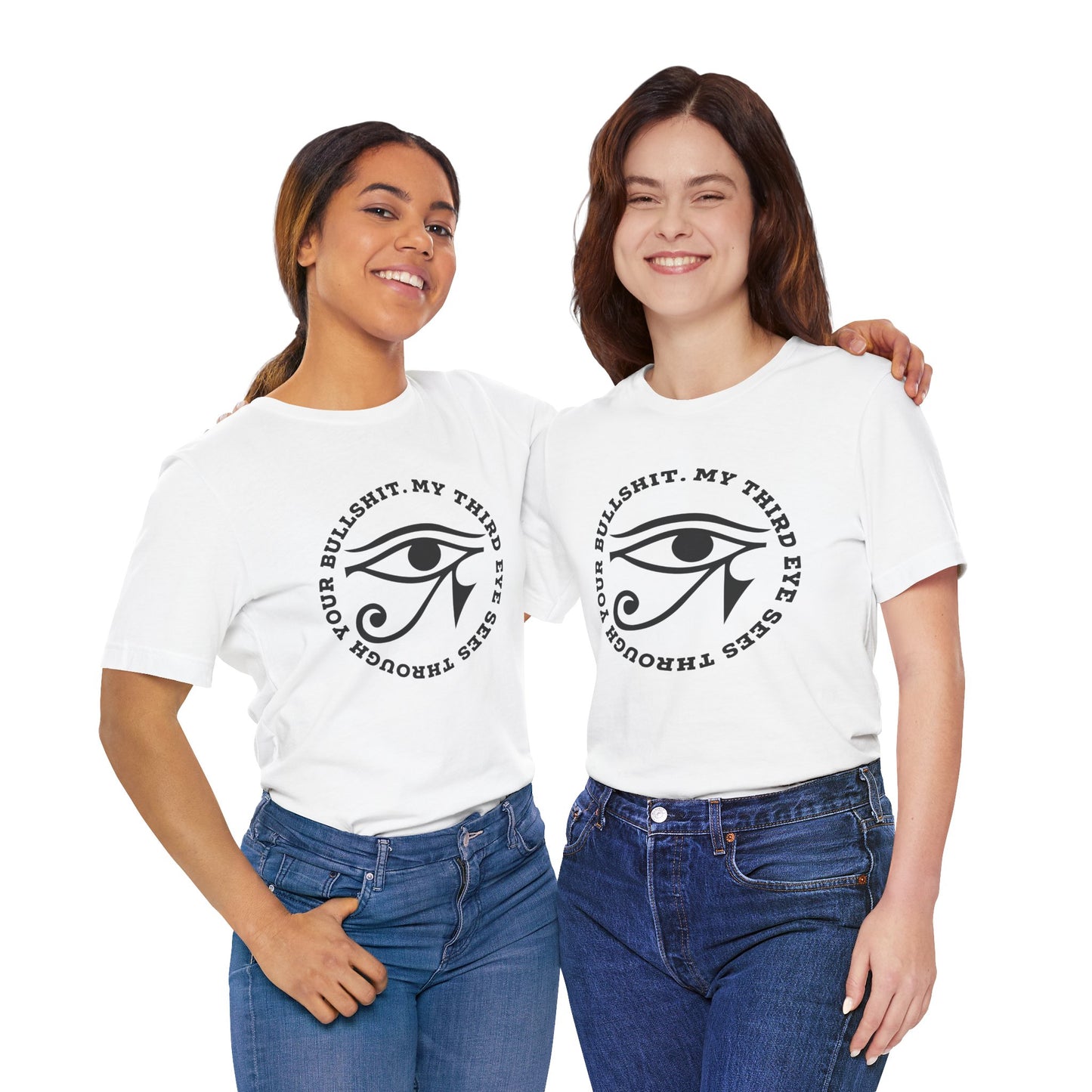 “My Third Eye Sees Through Your Bullshit” Eye of Horus Graphic Tee