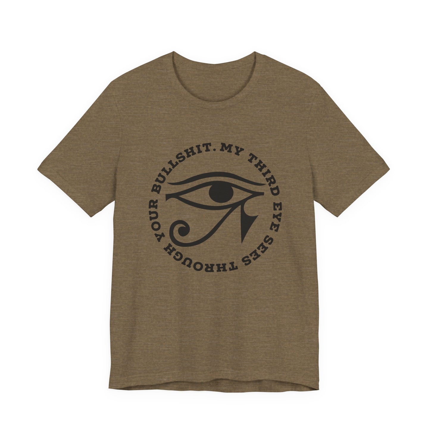 “My Third Eye Sees Through Your Bullshit” Eye of Horus Graphic Tee