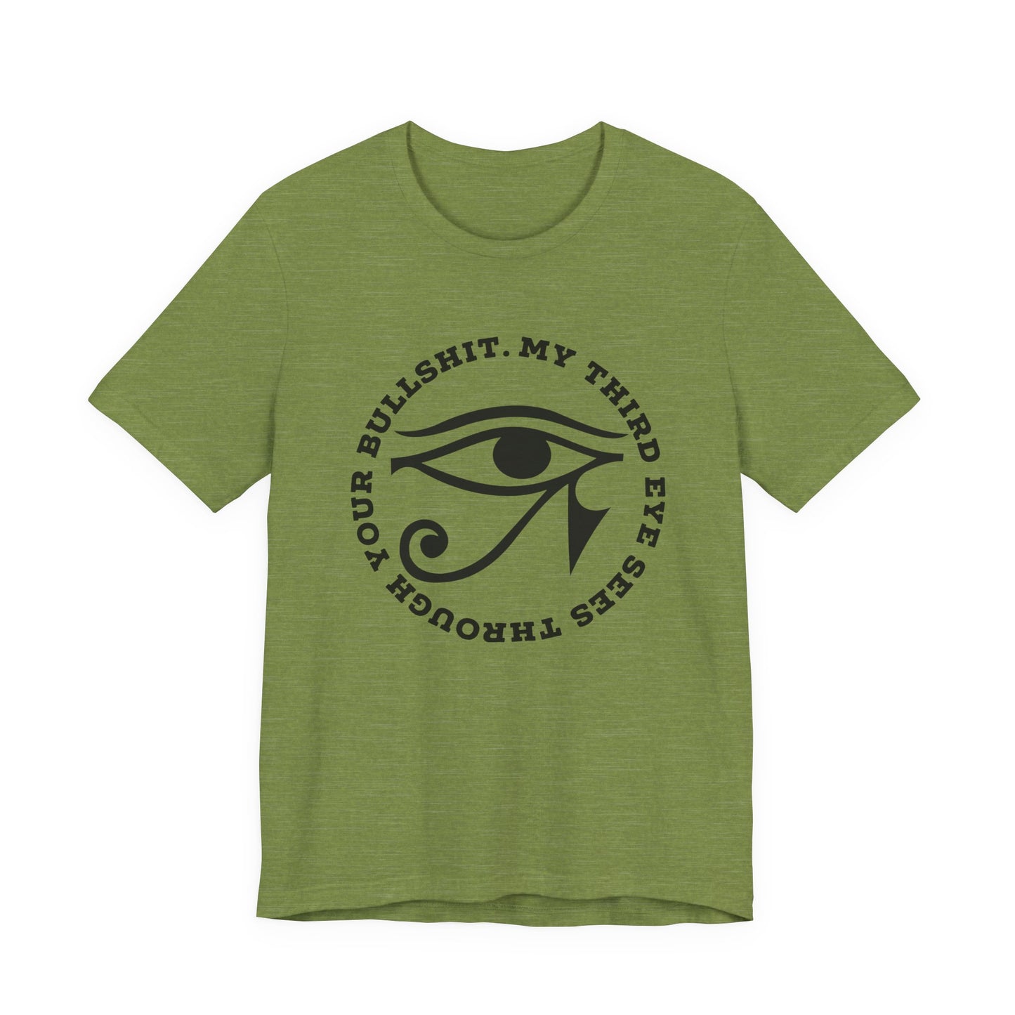 “My Third Eye Sees Through Your Bullshit” Eye of Horus Graphic Tee