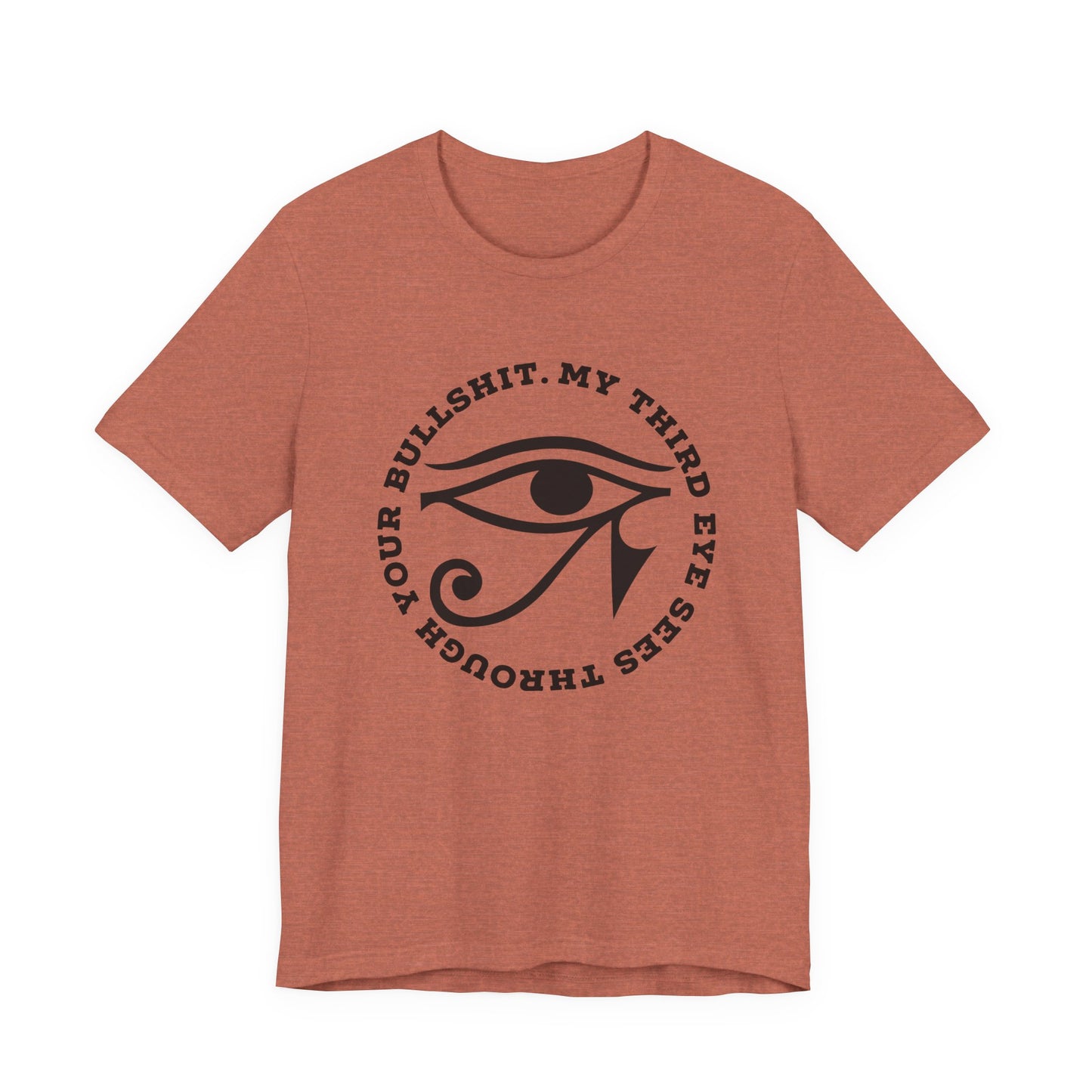 “My Third Eye Sees Through Your Bullshit” Eye of Horus Graphic Tee